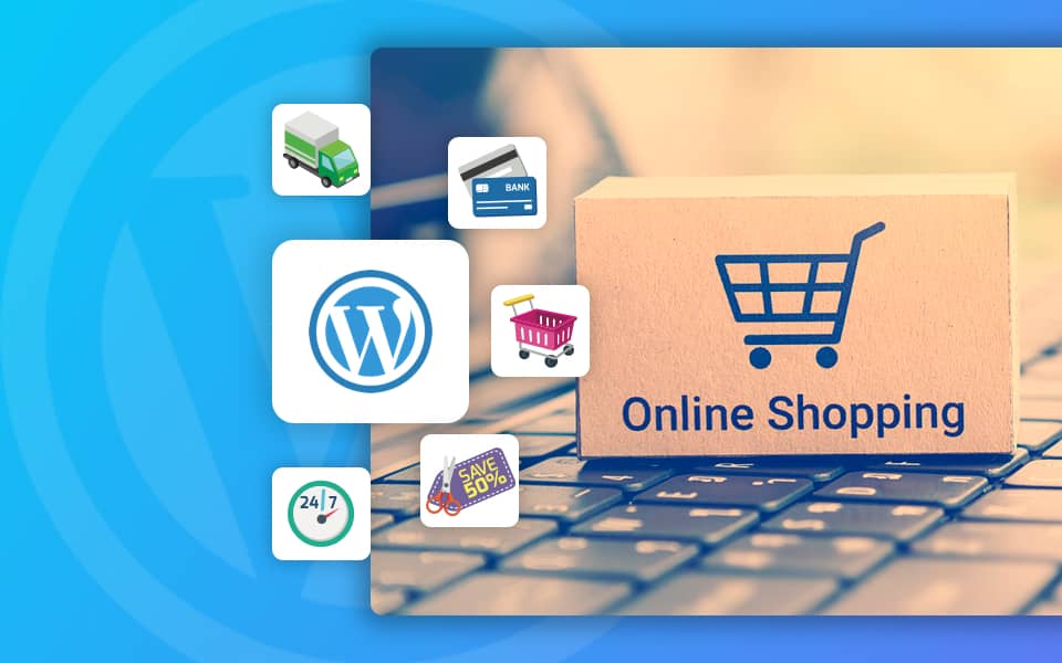 WordPress eCommerce 2020: How to Start an Online Store
